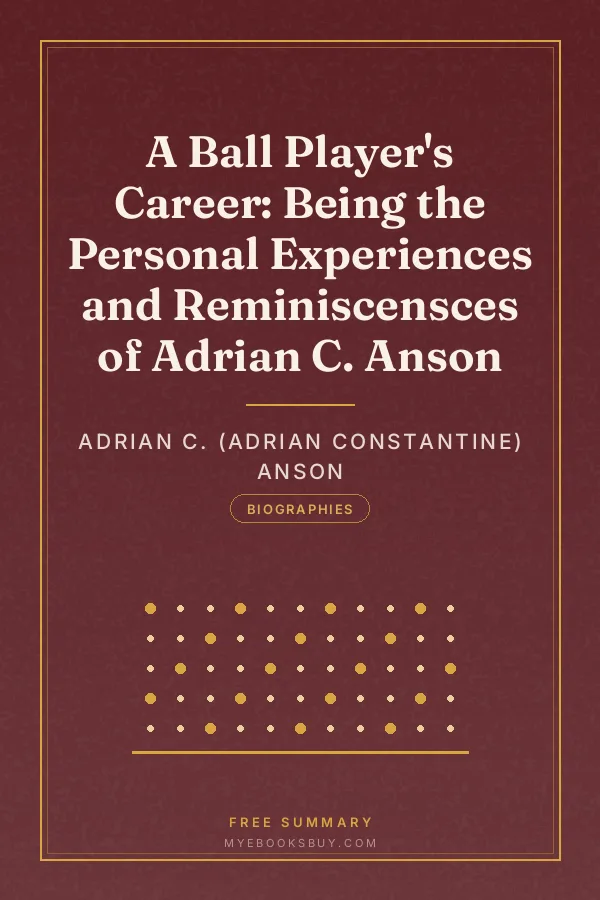 Cover of A Ball Player's Career: Being the Personal Experiences and Reminiscensces of Adrian C. Anson