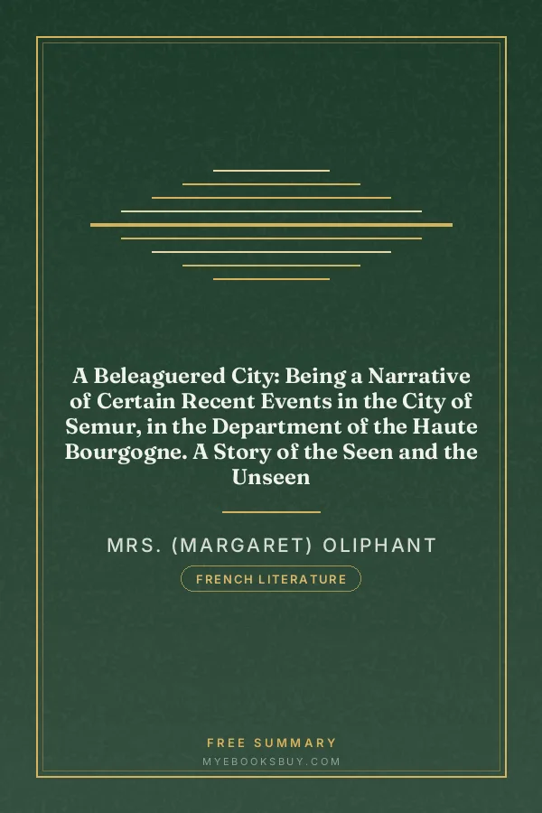 Cover of A Beleaguered City: Being a Narrative of Certain Recent Events in the City of Semur, in the Department of the Haute Bourgogne. A Story of the Seen and the Unseen