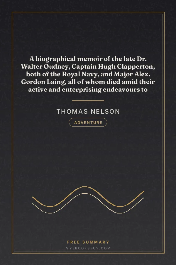 Cover of A biographical memoir of the late Dr. Walter Oudney, Captain Hugh Clapperton, both of the Royal Navy, and Major Alex. Gordon Laing, all of whom died amid their active and enterprising endeavours to explore the interior of Africa