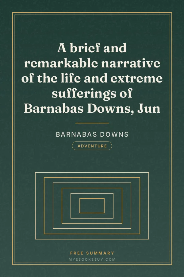 Cover of A brief and remarkable narrative of the life and extreme sufferings of Barnabas Downs, Jun