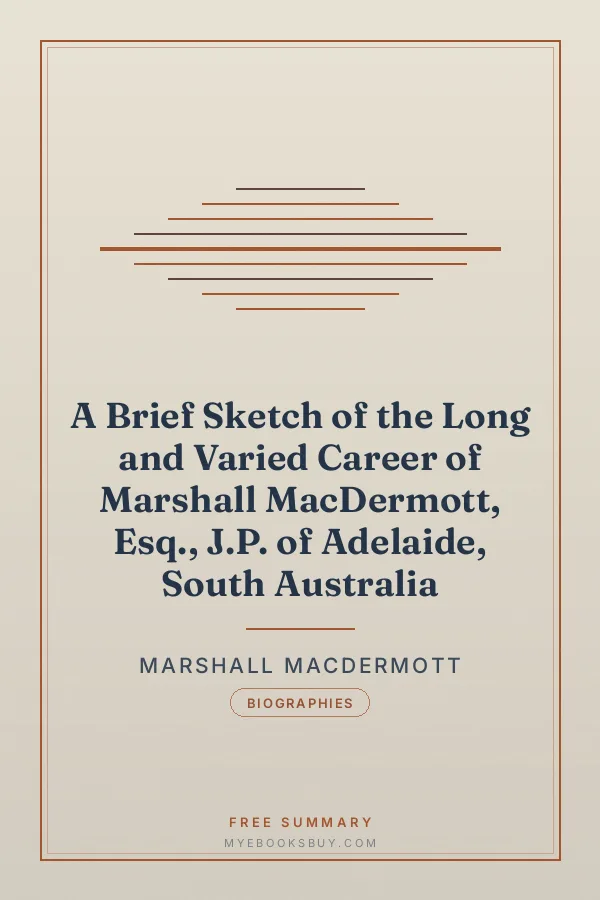 Cover of A Brief Sketch of the Long and Varied Career of Marshall MacDermott, Esq., J.P. of Adelaide, South Australia