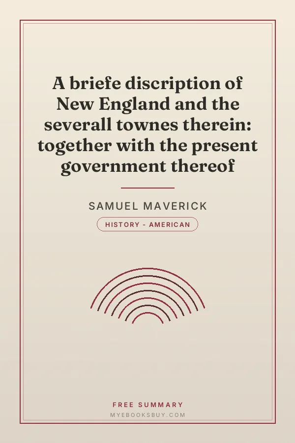 Cover of A briefe discription of New England and the severall townes therein: together with the present government thereof