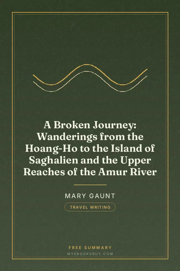 Cover of A Broken Journey: Wanderings from the Hoang-Ho to the Island of Saghalien and the Upper Reaches of the Amur River