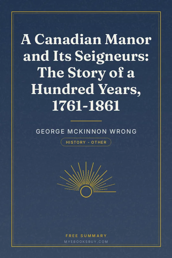 Cover of A Canadian Manor and Its Seigneurs: The Story of a Hundred Years, 1761-1861