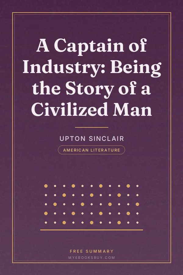 Cover of A Captain of Industry: Being the Story of a Civilized Man
