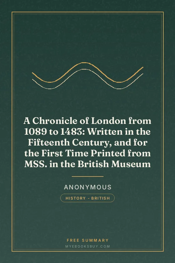 Cover of A Chronicle of London from 1089 to 1483: Written in the Fifteenth Century, and for the First Time Printed from MSS. in the British Museum