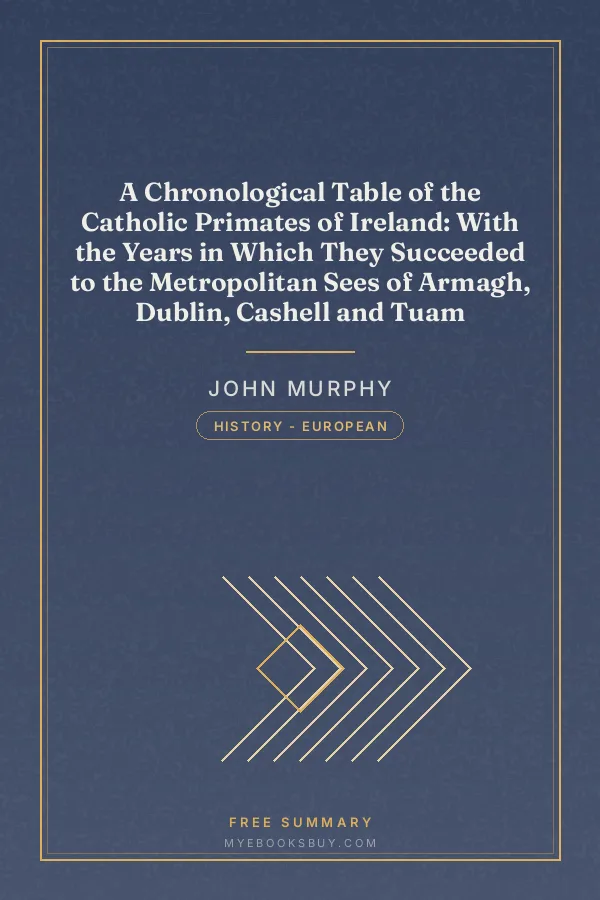 Cover of A Chronological Table of the Catholic Primates of Ireland: With the Years in Which They Succeeded to the Metropolitan Sees of Armagh, Dublin, Cashell and Tuam