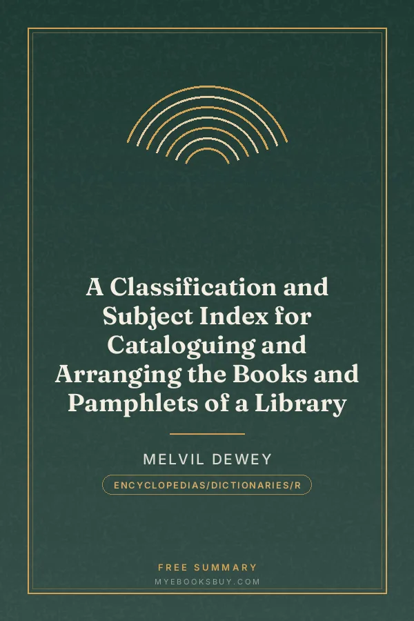 Cover of A Classification and Subject Index for Cataloguing and Arranging the Books and Pamphlets of a Library