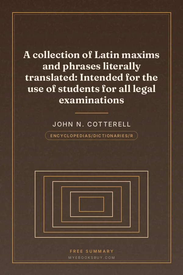 Cover of A collection of Latin maxims and phrases literally translated: Intended for the use of students for all legal examinations
