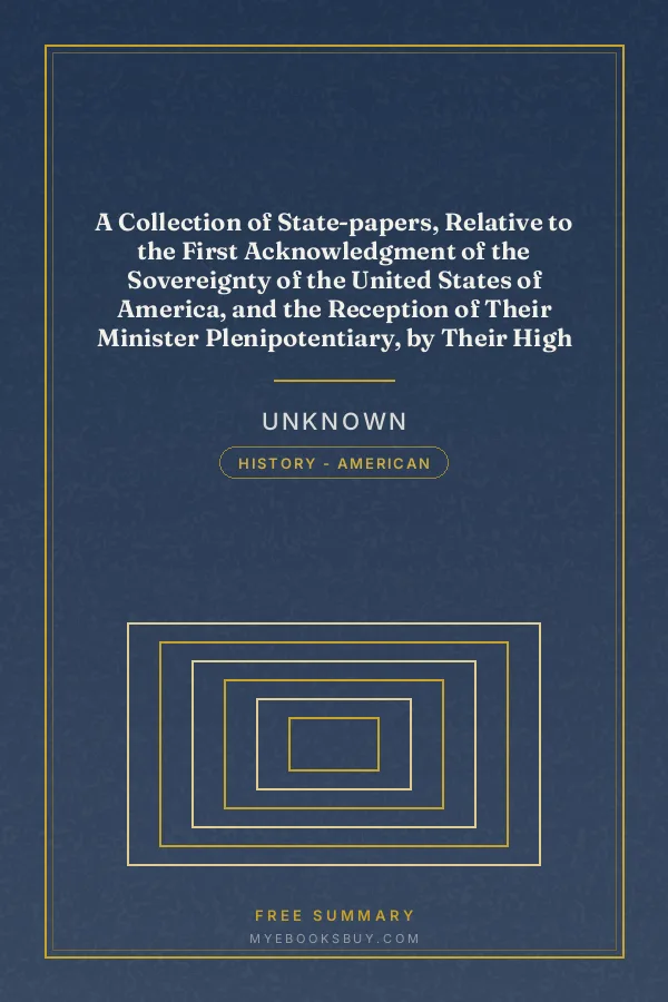 Cover of A Collection of State-papers, Relative to the First Acknowledgment of the Sovereignty of the United States of America, and the Reception of Their Minister Plenipotentiary, by Their High Mightinesses the States General of the United Netherlands