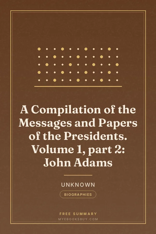 Cover of A Compilation of the Messages and Papers of the Presidents. Volume 1, part 2: John Adams