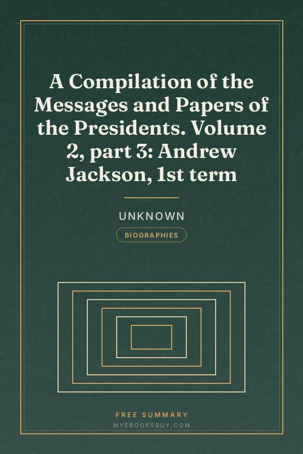 Cover of A Compilation of the Messages and Papers of the Presidents. Volume 2, part 3: Andrew Jackson, 1st term