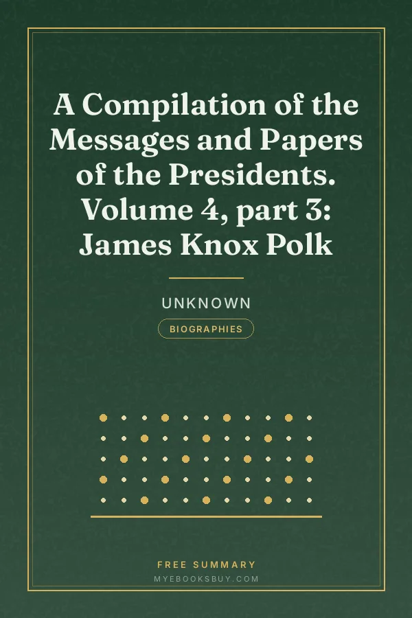 Cover of A Compilation of the Messages and Papers of the Presidents. Volume 4, part 3: James Knox Polk