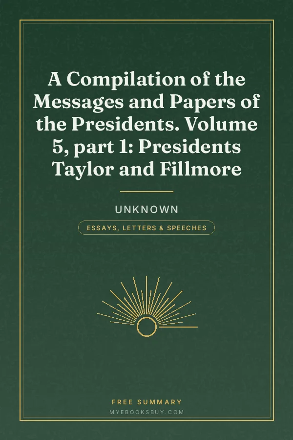 Cover of A Compilation of the Messages and Papers of the Presidents. Volume 5, part 1: Presidents Taylor and Fillmore