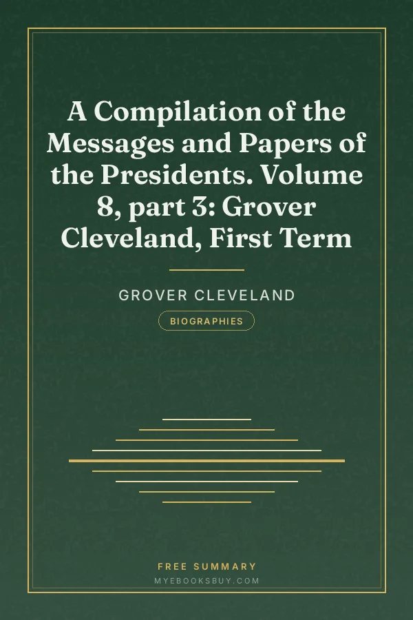 Cover of A Compilation of the Messages and Papers of the Presidents. Volume 8, part 3: Grover Cleveland, First Term
