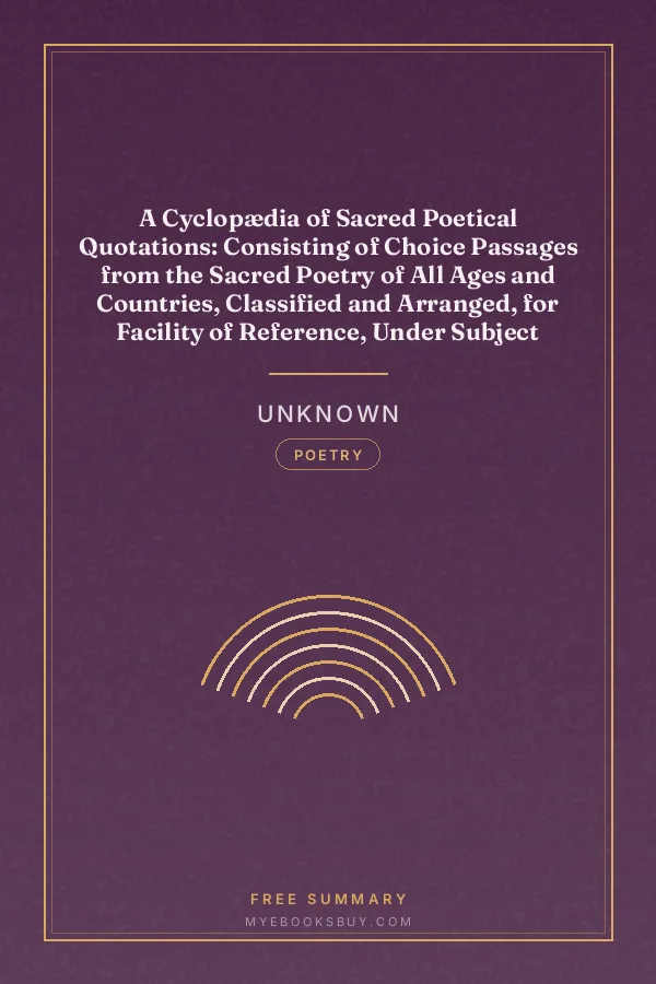 Cover of A Cyclopædia of Sacred Poetical Quotations: Consisting of Choice Passages from the Sacred Poetry of All Ages and Countries, Classified and Arranged, for Facility of Reference, Under Subject Headings