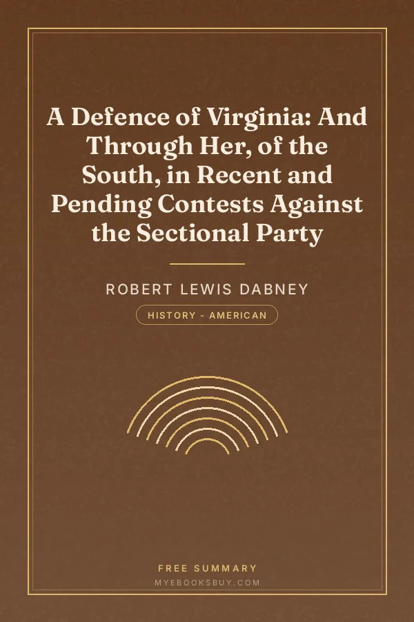 Cover of A Defence of Virginia: And Through Her, of the South, in Recent and Pending Contests Against the Sectional Party