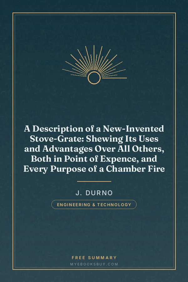 Cover of A Description of a New-Invented Stove-Grate: Shewing Its Uses and Advantages Over All Others, Both in Point of Expence, and Every Purpose of a Chamber Fire