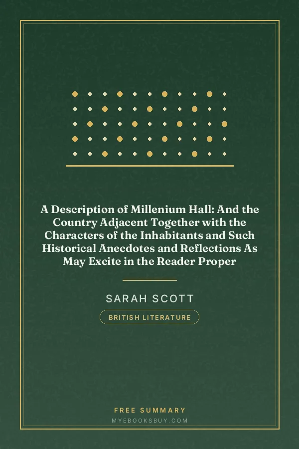 Cover of A Description of Millenium Hall: And the Country Adjacent Together with the Characters of the Inhabitants and Such Historical Anecdotes and Reflections As May Excite in the Reader Proper Sentiments of Humanity, and Lead the Mind to the Love of Virtue
