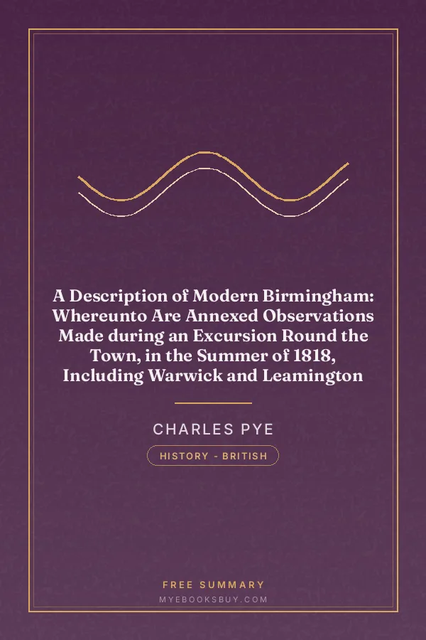 Cover of A Description of Modern Birmingham: Whereunto Are Annexed Observations Made during an Excursion Round the Town, in the Summer of 1818, Including Warwick and Leamington