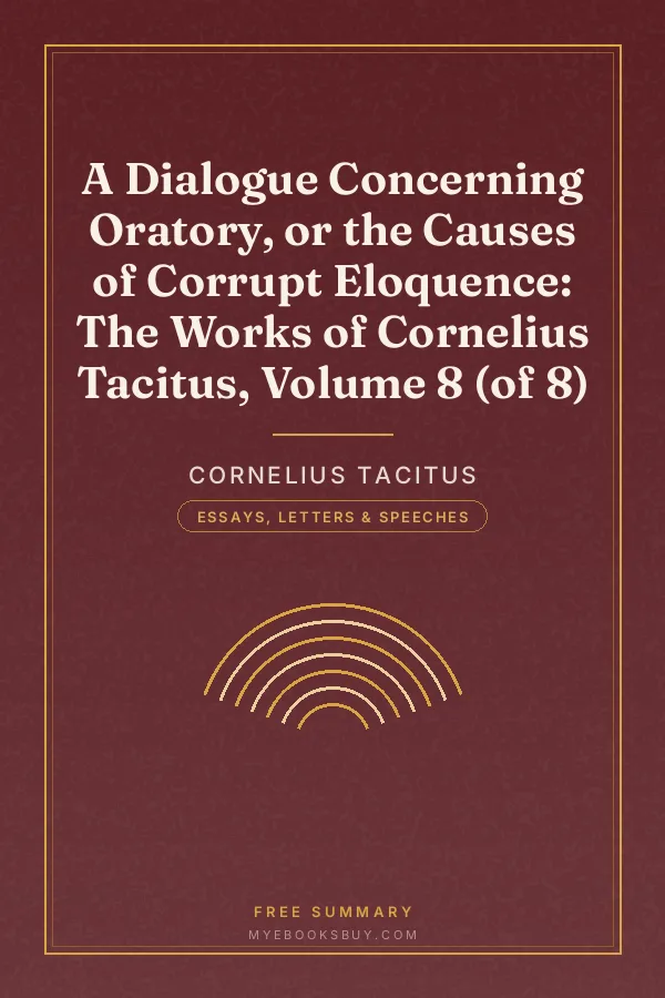 Cover of A Dialogue Concerning Oratory, or the Causes of Corrupt Eloquence: The Works of Cornelius Tacitus, Volume 8 (of 8)
