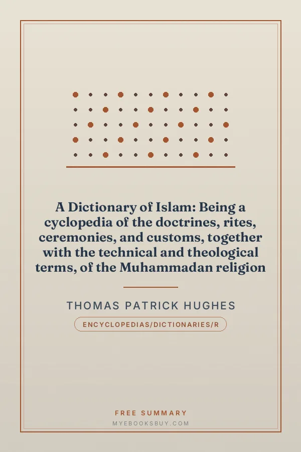 Cover of A Dictionary of Islam: Being a cyclopedia of the doctrines, rites, ceremonies, and customs, together with the technical and theological terms, of the Muhammadan religion