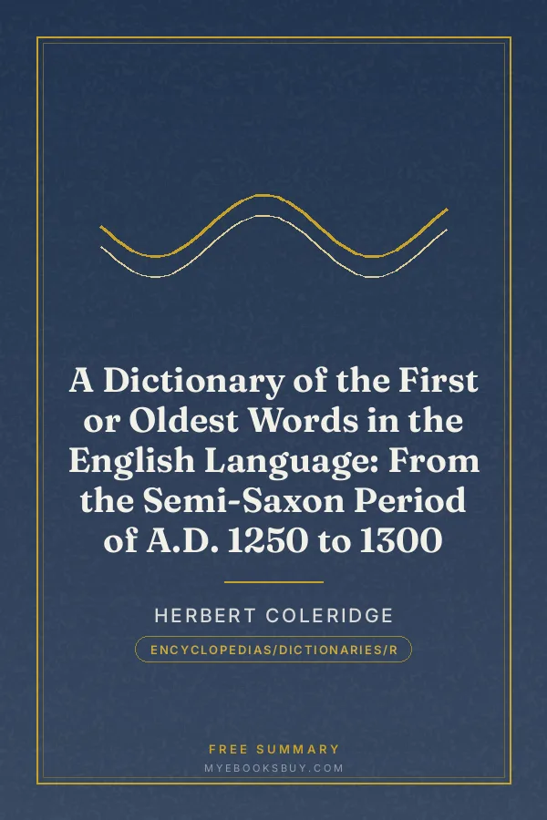 Cover of A Dictionary of the First or Oldest Words in the English Language: From the Semi-Saxon Period of A.D. 1250 to 1300
