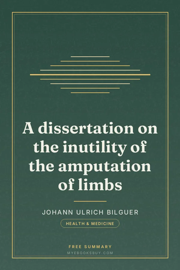 Cover of A dissertation on the inutility of the amputation of limbs