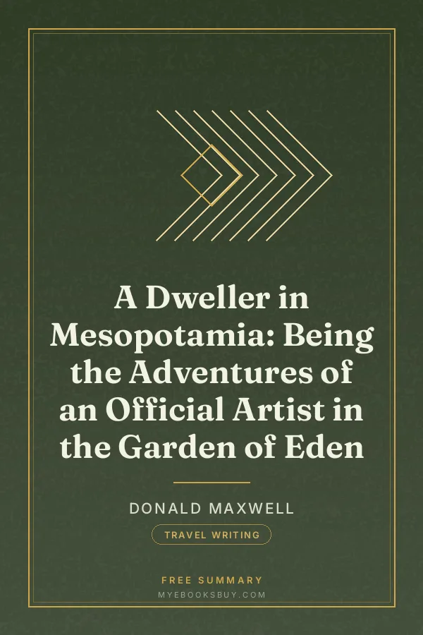 Cover of A Dweller in Mesopotamia: Being the Adventures of an Official Artist in the Garden of Eden