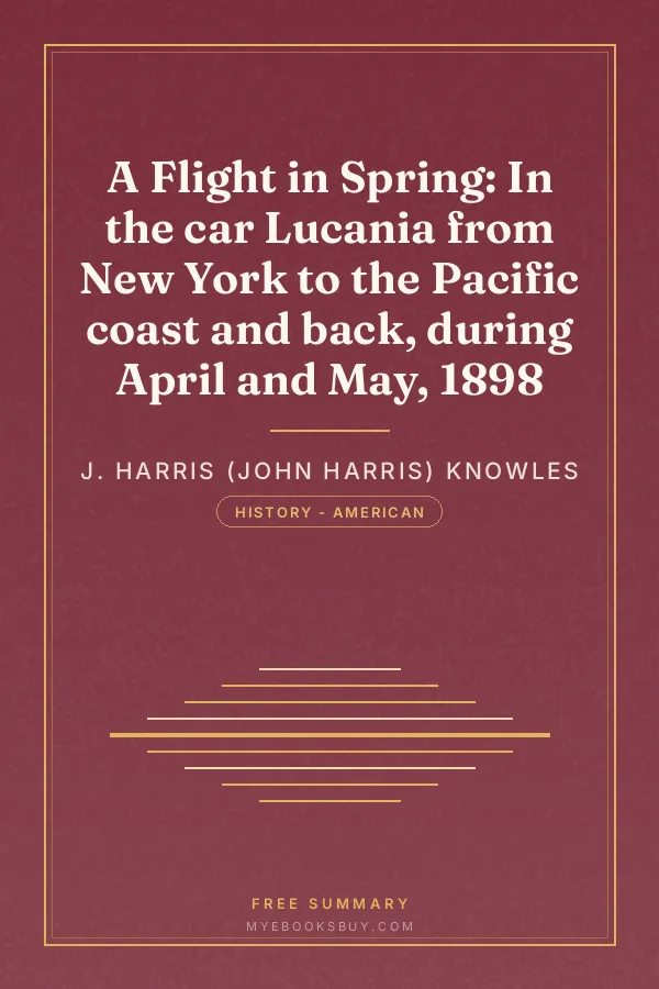 Cover of A Flight in Spring: In the car Lucania from New York to the Pacific coast and back, during April and May, 1898