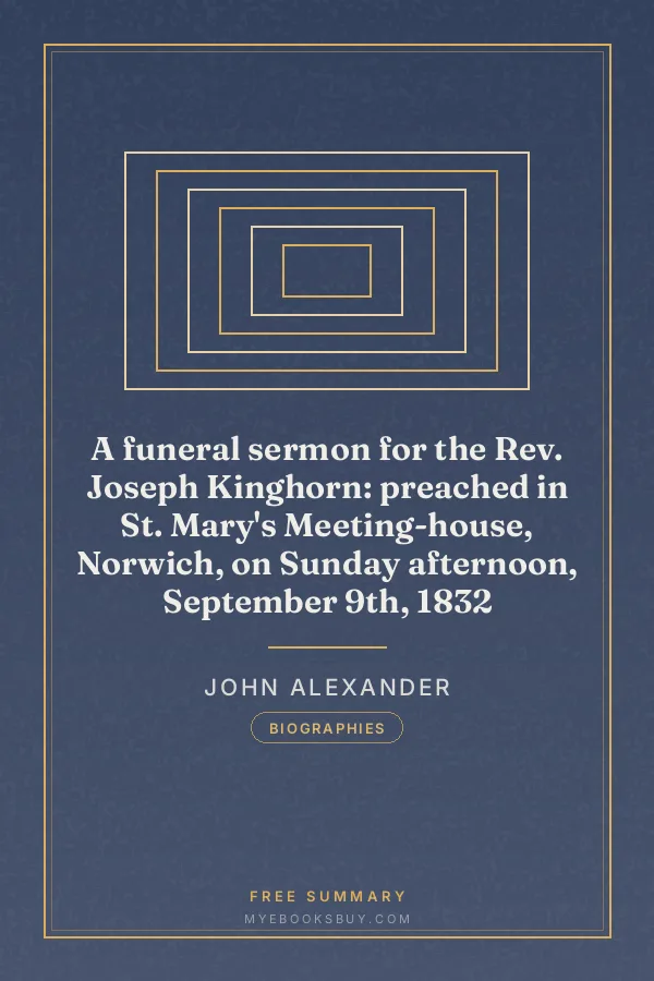 Cover of A funeral sermon for the Rev. Joseph Kinghorn: preached in St. Mary's Meeting-house, Norwich, on Sunday afternoon, September 9th, 1832