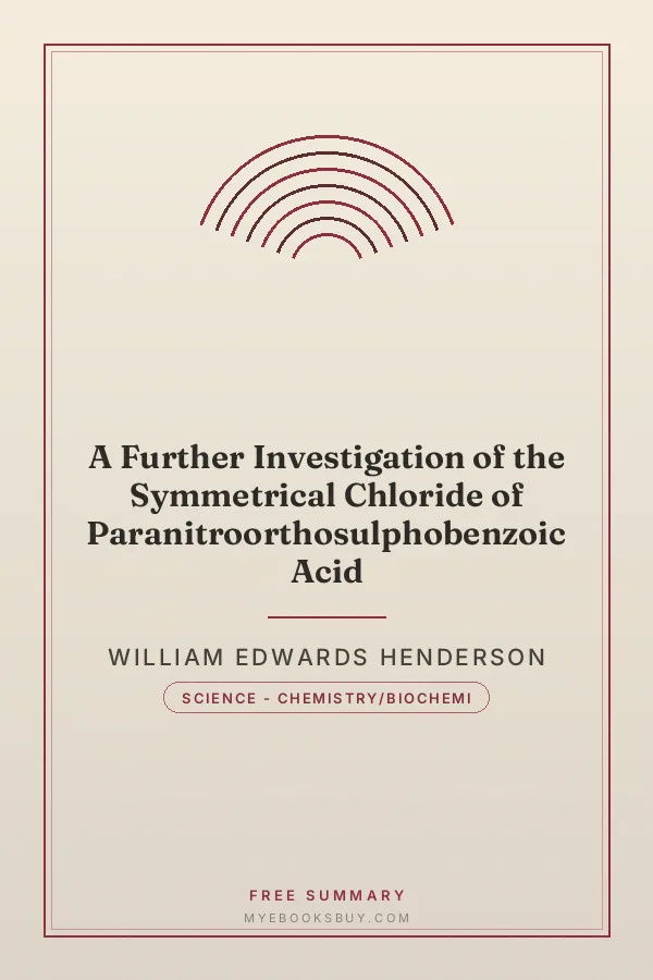Cover of A Further Investigation of the Symmetrical Chloride of Paranitroorthosulphobenzoic Acid