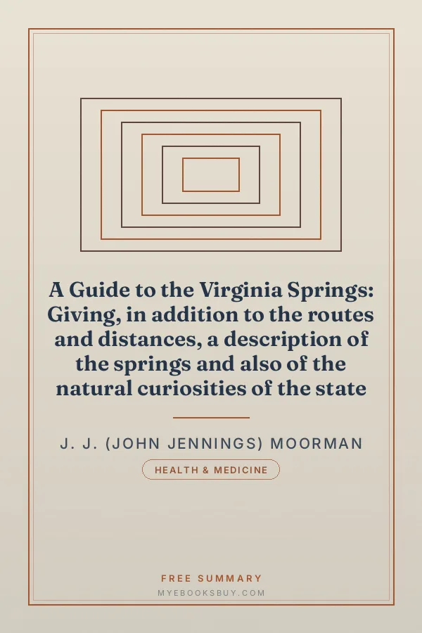 Cover of A Guide to the Virginia Springs: Giving, in addition to the routes and distances, a description of the springs and also of the natural curiosities of the state