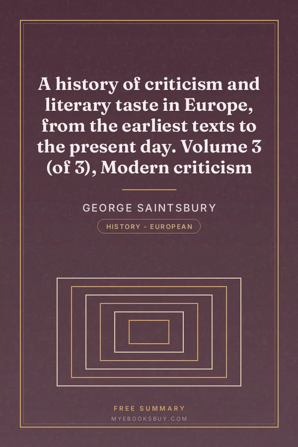 Cover of A history of criticism and literary taste in Europe, from the earliest texts to the present day. Volume 3 (of 3), Modern criticism