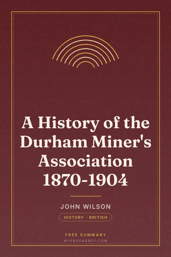 Cover of A History of the Durham Miner's Association 1870-1904