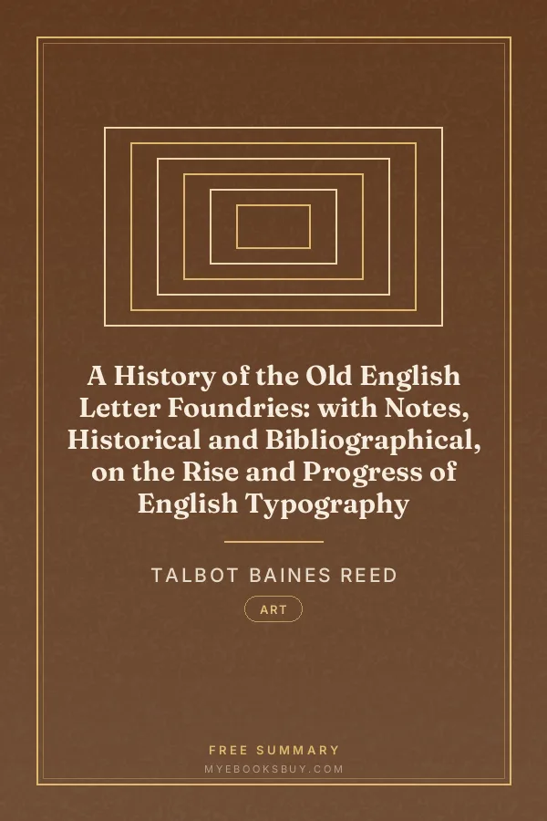 Cover of A History of the Old English Letter Foundries: with Notes, Historical and Bibliographical, on the Rise and Progress of English Typography