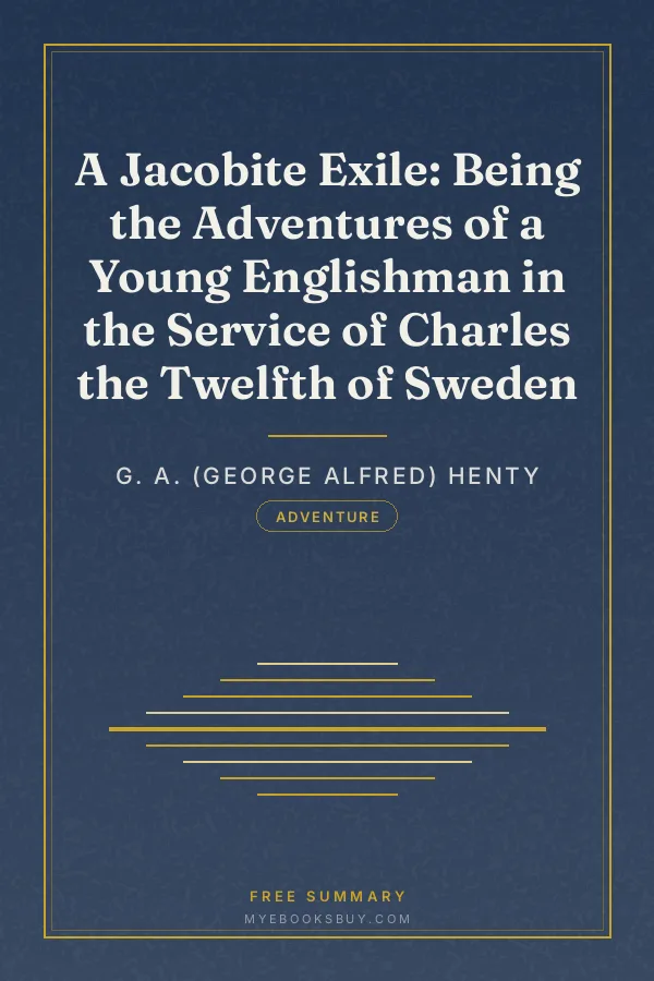 Cover of A Jacobite Exile: Being the Adventures of a Young Englishman in the Service of Charles the Twelfth of Sweden
