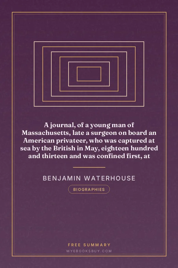 Cover of A journal, of a young man of Massachusetts, late a surgeon on board an American privateer, who was captured at sea by the British in May, eighteen hundred and thirteen and was confined first, at Melville Island, Halifax, then at Chatham, in England, and last at Dartmoor prison