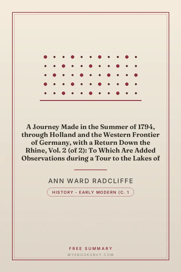 Cover of A Journey Made in the Summer of 1794, through Holland and the Western Frontier of Germany, with a Return Down the Rhine, Vol. 2 (of 2): To Which Are Added Observations during a Tour to the Lakes of Lancashire, Westmoreland, and Cumberland