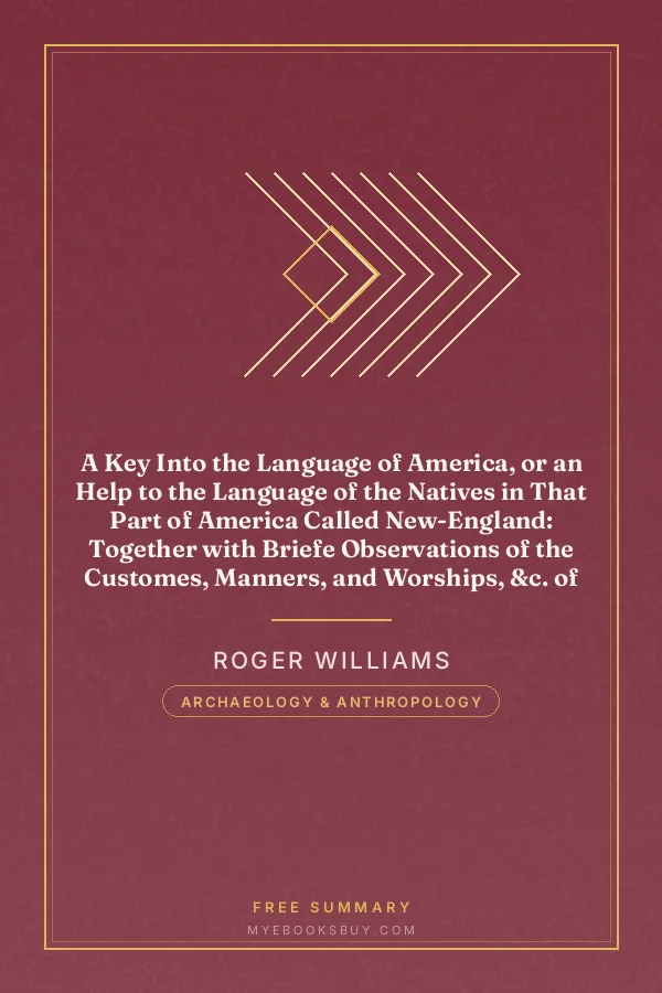 Cover of A Key Into the Language of America, or an Help to the Language of the Natives in That Part of America Called New-England: Together with Briefe Observations of the Customes, Manners, and Worships, &c. of the Aforesaid Natives, etc