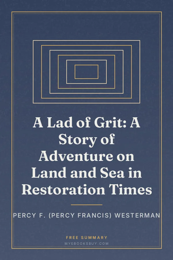 Cover of A Lad of Grit: A Story of Adventure on Land and Sea in Restoration Times