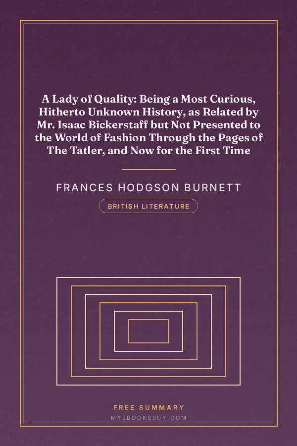 Cover of A Lady of Quality: Being a Most Curious, Hitherto Unknown History, as Related by Mr. Isaac Bickerstaff but Not Presented to the World of Fashion Through the Pages of The Tatler, and Now for the First Time Written Down