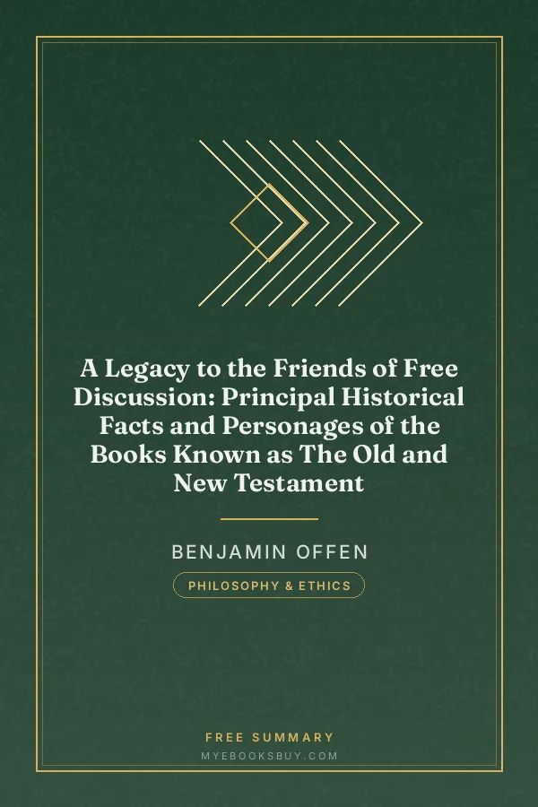 Cover of A Legacy to the Friends of Free Discussion: Principal Historical Facts and Personages of the Books Known as The Old and New Testament
