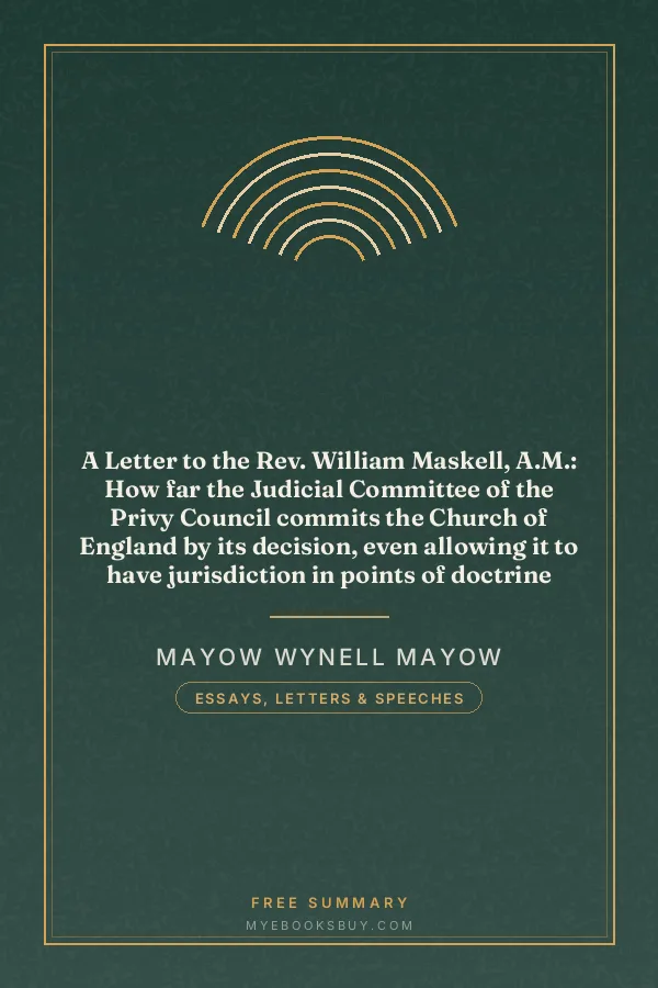 Cover of A Letter to the Rev. William Maskell, A.M.: How far the Judicial Committee of the Privy Council commits the Church of England by its decision, even allowing it to have jurisdiction in points of doctrine