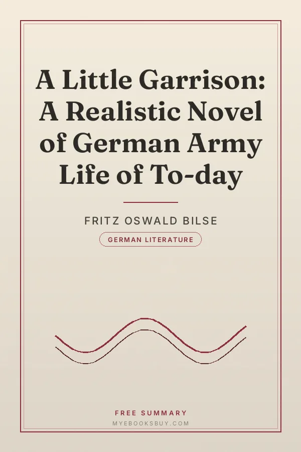 Cover of A Little Garrison: A Realistic Novel of German Army Life of To-day
