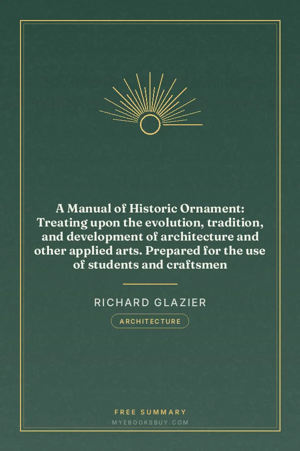 Cover of A Manual of Historic Ornament: Treating upon the evolution, tradition, and development of architecture and other applied arts. Prepared for the use of students and craftsmen