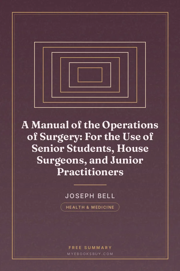 Cover of A Manual of the Operations of Surgery: For the Use of Senior Students, House Surgeons, and Junior Practitioners