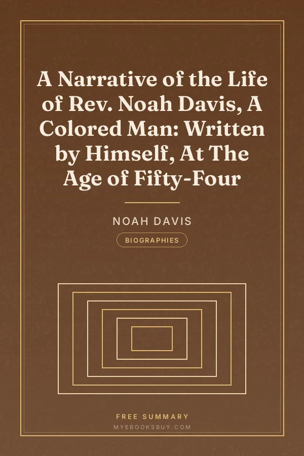 Cover of A Narrative of the Life of Rev. Noah Davis, A Colored Man: Written by Himself, At The Age of Fifty-Four