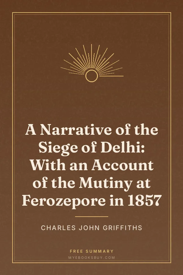 Cover of A Narrative of the Siege of Delhi: With an Account of the Mutiny at Ferozepore in 1857