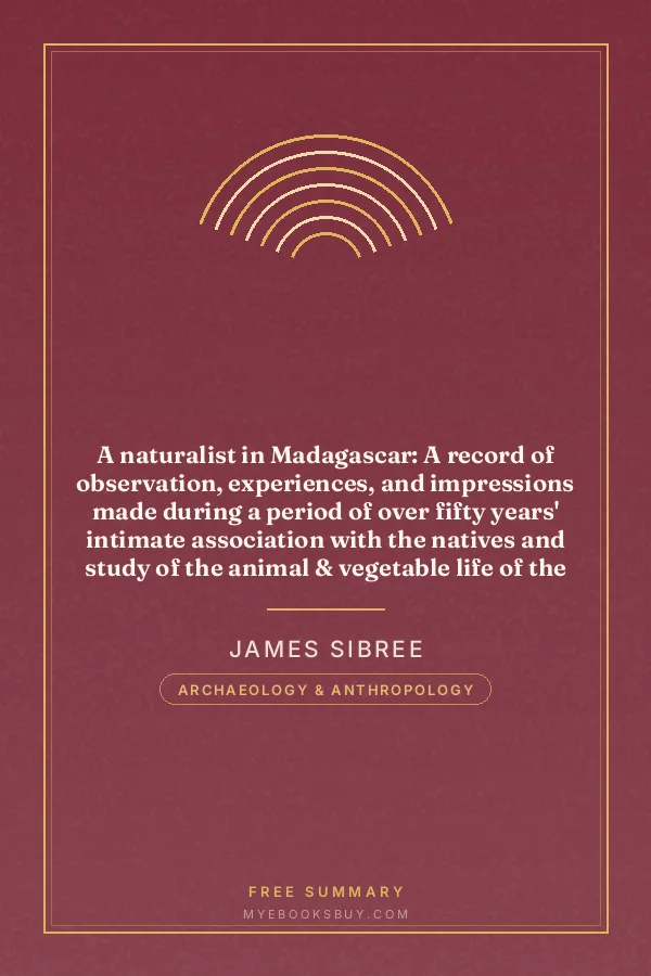 Cover of A naturalist in Madagascar: A record of observation, experiences, and impressions made during a period of over fifty years' intimate association with the natives and study of the animal & vegetable life of the island